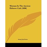 Woman in the Ancient Hebrew Cult (1898)
