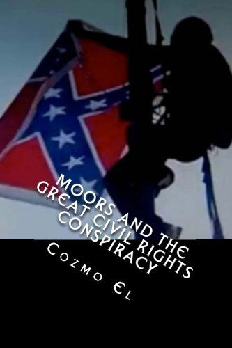 Moors and the Great Civil Rights Conspiracy: Confederate Flags, Moors of Fort Sumter and the Civil Rights Movement