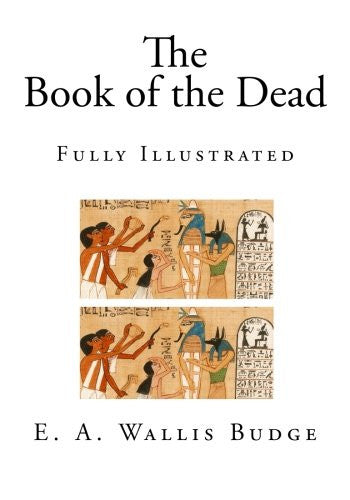 The Book of the Dead: Fully Illustrated (The Egyptian Book of the Dead)