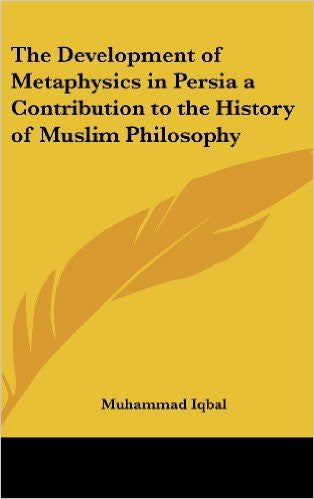 The Development of Metaphysics in Persia a Contribution to the History of Muslim Philosophy