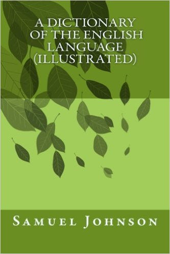 A Dictionary Of The English Language (illustrated)