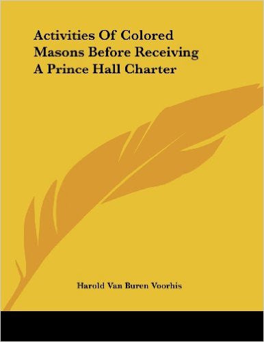 Activities of Colored Masons Before Receiving a Prince Hall Charter