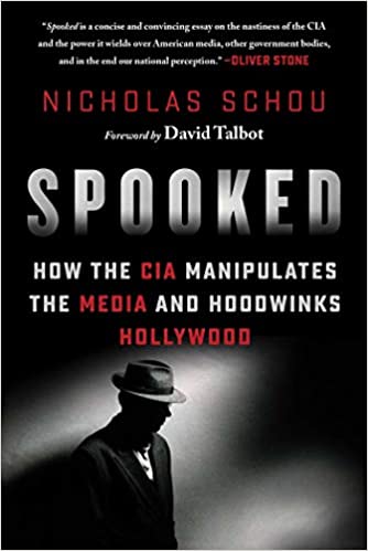 Spooked: How the CIA Manipulates the Media and Hoodwinks Hollywood Hardcover