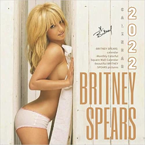 BRITNEY SPEARS 2022 CALENDAR Official Britney Spears 2022 Monthly Calendar
