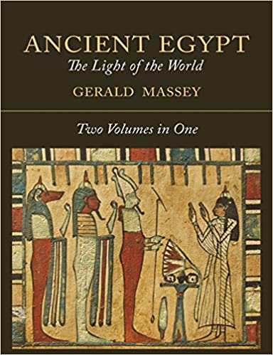 Ancient Egypt: The Light of the World; its Mythology and Hieroglyphs - Both Volumes in One