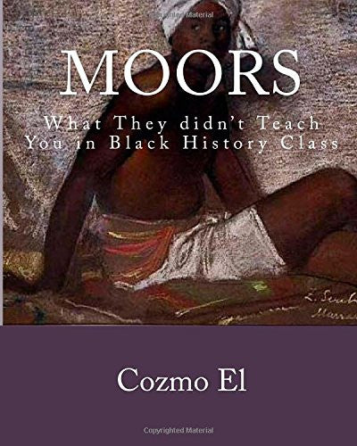 Moor: What They didn't Teach You in Black History Class