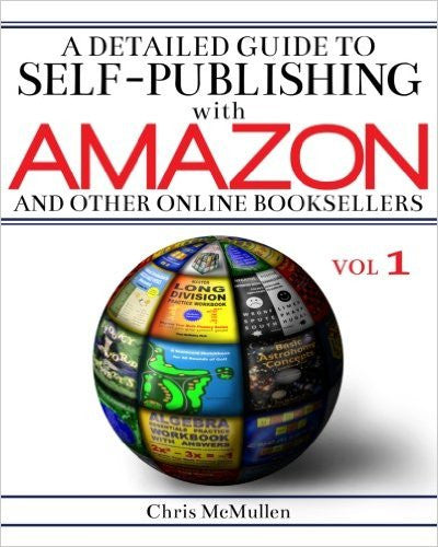 A Detailed Guide to Self-Publishing with Amazon and Other Online Booksellers: How to Print-on-Demand with CreateSpace & Make eBooks for Kindle & Other eReaders