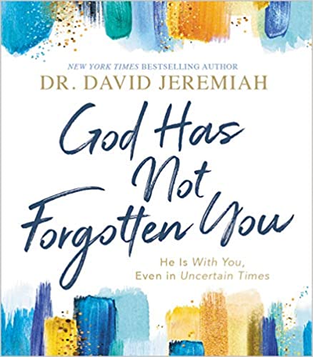 God Has Not Forgotten You: He Is with You, Even in Uncertain Times Hardcover