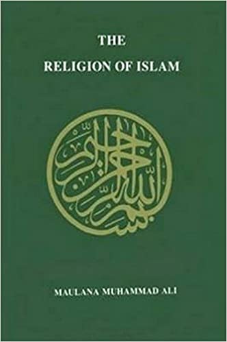 The Religion Of Islam: A Comprehensive Discussion Of The Sources, Principles And Practices Of Islam