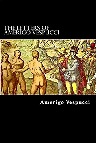 The Letters of Amerigo Vespucci and Other Documents Illustrative of his Career