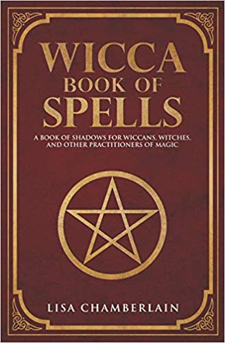 Wicca Book of Spells: A Book of Shadows for Wiccans, Witches, and Other Practitioners of Magic