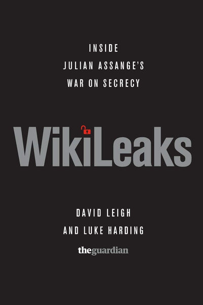 WikiLeaks: Inside Julian Assange's War on Secrecy
