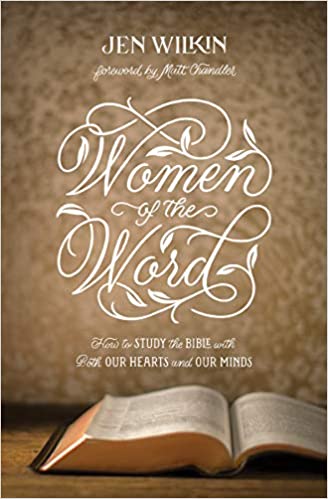 Women of the Word: How to Study the Bible with Both Our Hearts and Our Minds (Second Edition)