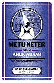 Metu Neter Vol. 2: Anuk Ausar, The Kamitic Initiation System