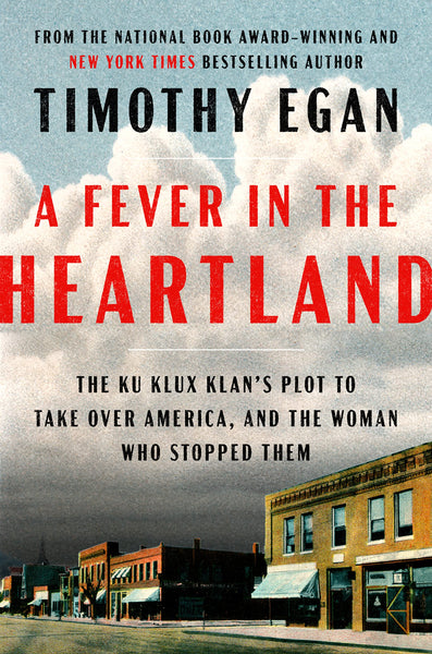 A Fever in the Heartland: The Ku Klux Klan's Plot to Take Over America, and the Woman Who Stopped Them Hardcover
