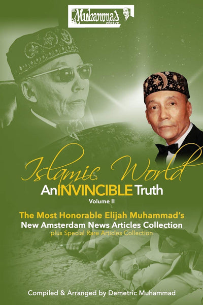 An Invincible Truth Volume II: The Most Honorable Elijah Muhammad's New Amsterdam News Articles Collection