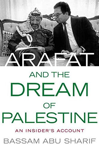 Arafat and the Dream of Palestine: An Insider's Account Hardcover – Illustrated