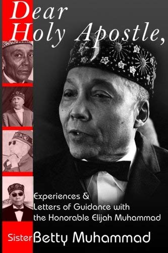 Dear Holy Apostle,: Experiences & Letters of Guidance with The Honorable Elijah Muhammad