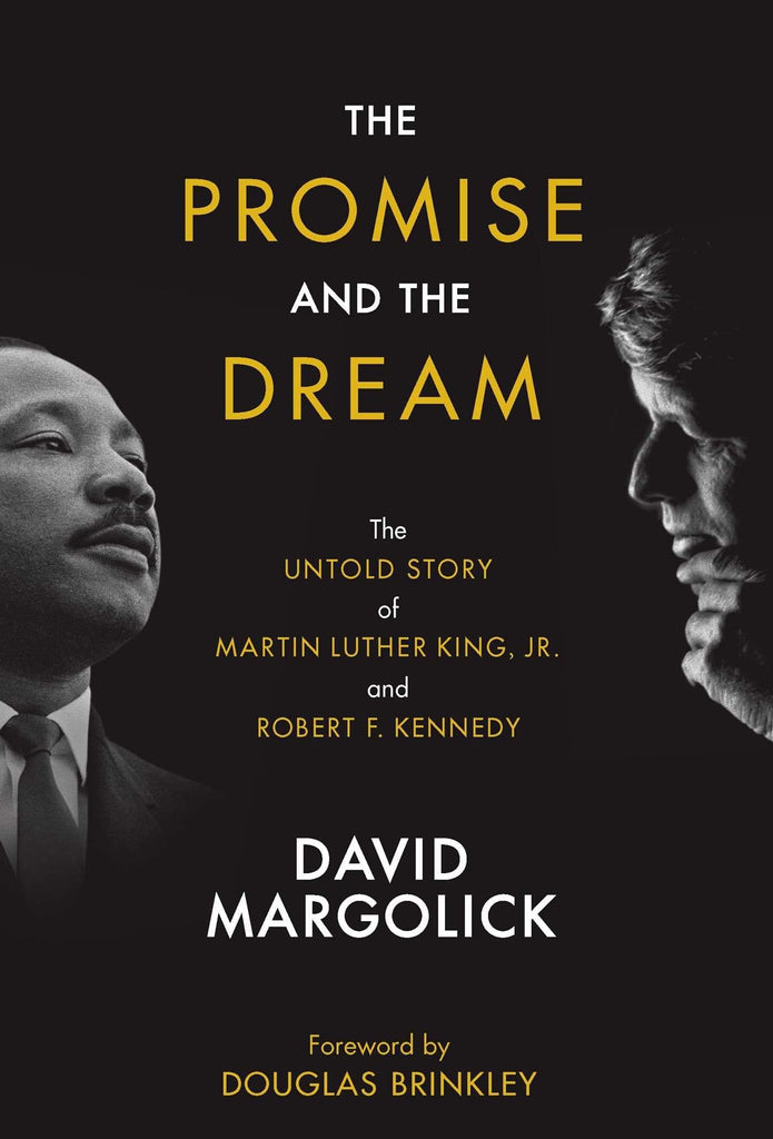 The Promise and the Dream: The Untold Story of Martin Luther King, Jr. and Robert F. Kennedy Hardcover