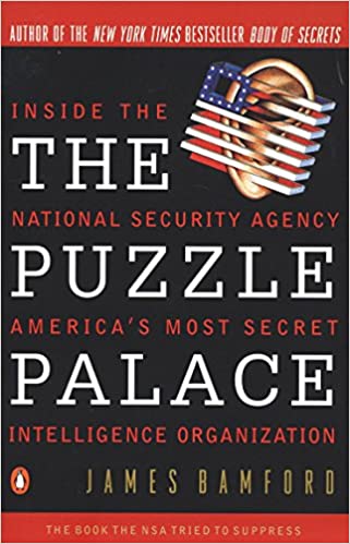 The Puzzle Palace: Inside the National Security Agency, America's Most Secret Intelligence Organization