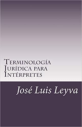 Terminología Jurídica para Intérpretes: English-Spanish LEGAL Glossary Paperback