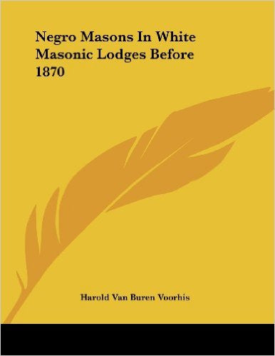 Negro Masons in White Masonic Lodges Before 1870