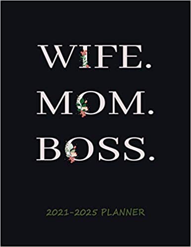 Wife. Mom. Boss. 2021-2025 Planner: 5 Year Monthly Organizer with Goal Setting, 60 Months Calendar with US, UK & CANADA Holidays | Gift for Women (Red Flower Edition) Paperback