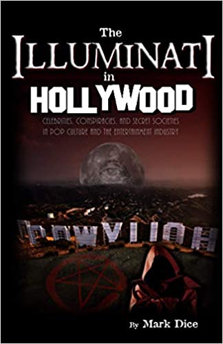 The Illuminati in Hollywood: Celebrities, Conspiracies, and Secret Societies in Pop Culture and the Entertainment Industry Paperback