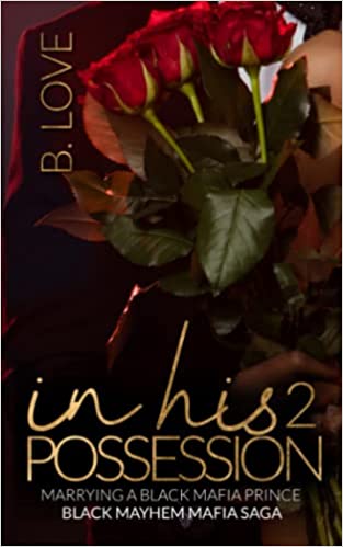 In His Possession 2: Marrying a Black Mafia Prince (Black Mayhem Mafia Saga 6) Paperback