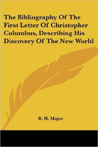 The Bibliography of the First Letter of Christopher Columbus, Describing His Discovery of the New World