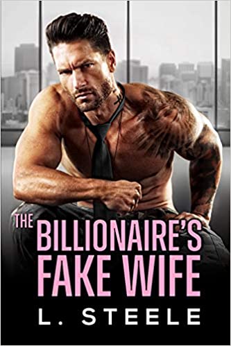 The Billionaire's Fake Wife: Enemies to Lovers Standalone Romance (Big Bad Billionaires) 1-9