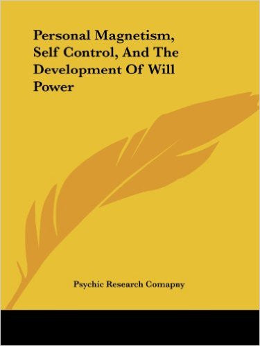 Personal Magnetism, Self Control, and the Development of Will Power