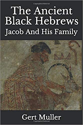 The Ancient Black Hebrews: Jacob And His Family