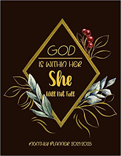 Monthly Planner 2021-2025 God Is Within Her She Will Not Fall: A Large Monthly Calendar for Women, 2021-2025 Planner Weekly and Monthly and Goal Setting Paperback