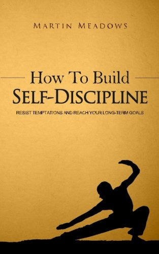 How to Build Self-Discipline