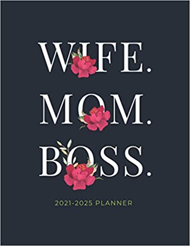 Wife. Mom. Boss. 2021-2025 Planner: 5 Year Monthly Organizer with Goal Setting, 60 Months Calendar with US, UK & CANADA Holidays | Gift for Women (Red Flower Edition) Paperback