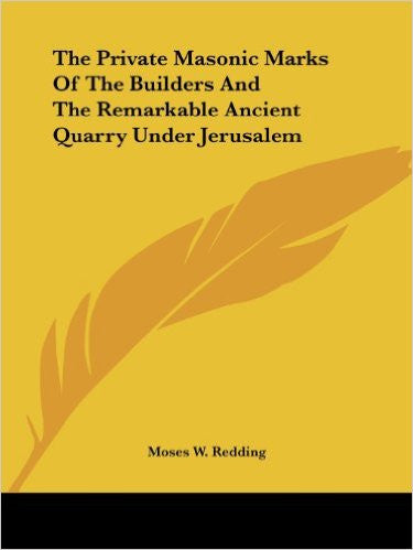 The Private Masonic Marks of the Builders and the Remarkable Ancient Quarry Under Jerusalem