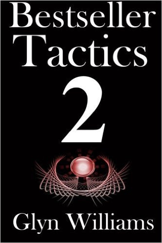 Bestseller Tactics 2: The Ultimate Book Marketing System - Advanced author marketing techniques to help you sell more kindle books and make more money. Advanced Self Publishing