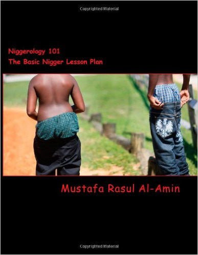Niggerology 101 (The Basic Nigger Lesson Plan)