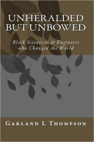 Unheralded but Unbowed: Black Scientists & Engineers who Changed the World