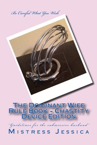 The Dominant Wife Rule Book - Chastity Device Edition