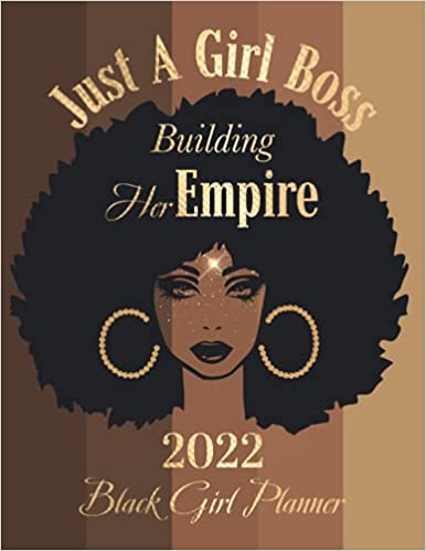 2022 Black Girl Planner 'Just A Girl Boss Building Her Empire': Daily, Weekly and Monthly Calendar & Organizer / Monthly Habit & Mood Tracker / Afrocentric Planner