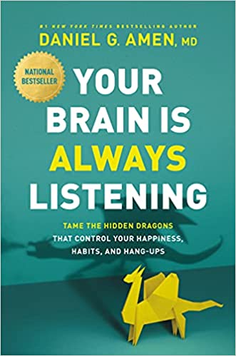 Your Brain Is Always Listening: Tame the Hidden Dragons That Control Your Happiness, Habits, and Hang-Ups Hardcover