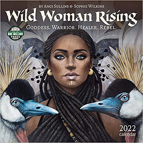 Wild Woman Rising 2022 Wall Calendar: Goddess. Warrior. Healer. Rebel. Calendar – Wall Calendar