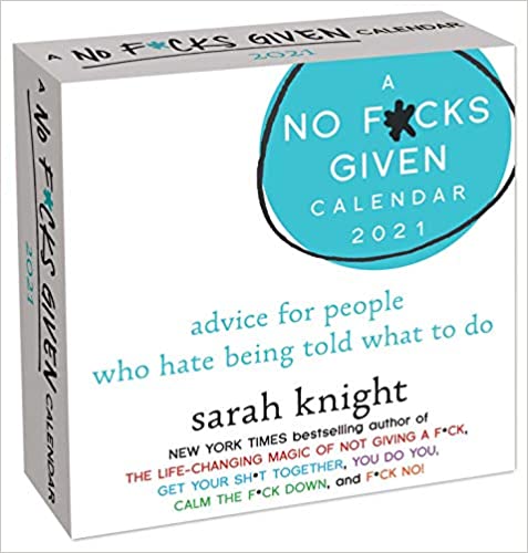 A No F*cks Given 2021 Day-to-Day Calendar: advice for people who hate being told what to do Calendar