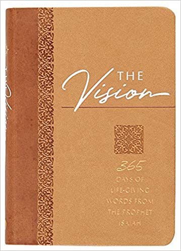 The Vision: 365 Days of Life-Giving Words from the Prophet Isaiah (The Passion Translation