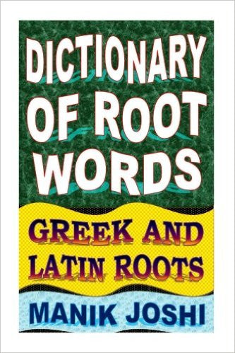 Dictionary of Root Words: Greek and Latin Roots