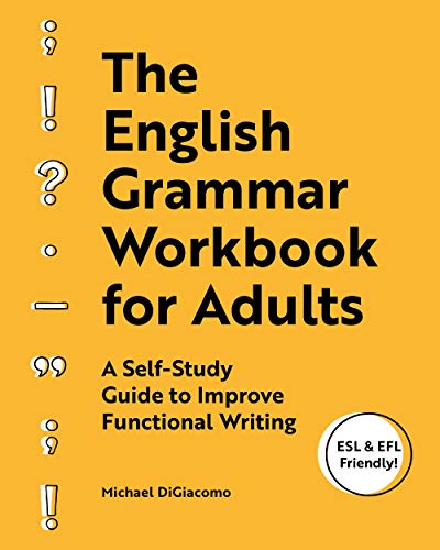 The English Grammar Workbook for Adults A Self Study Guide to Improve Functional Writing Paperback