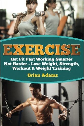 Exercise: Get Fit Fast Working Smarter Not Harder