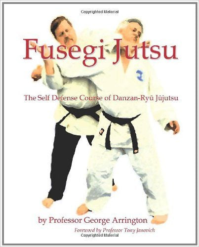 Fusegi Jutsu: The Self Defense Course of Danzan-Ryu Jujutsu